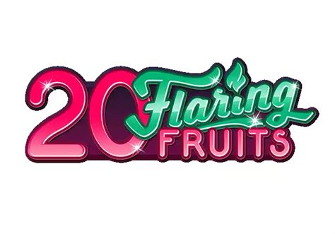 20 Flaring Fruits brabet